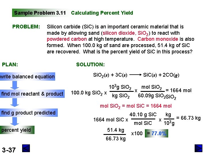 Sample Problem 3. 11 Calculating Percent Yield PROBLEM: Silicon carbide (Si. C) is an