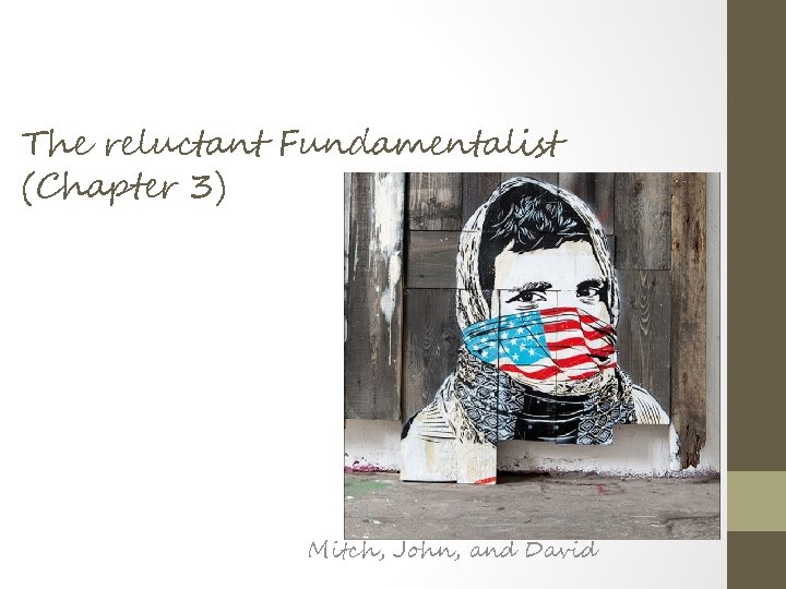 The reluctant Fundamentalist (Chapter 3) Mitch, John, and David 