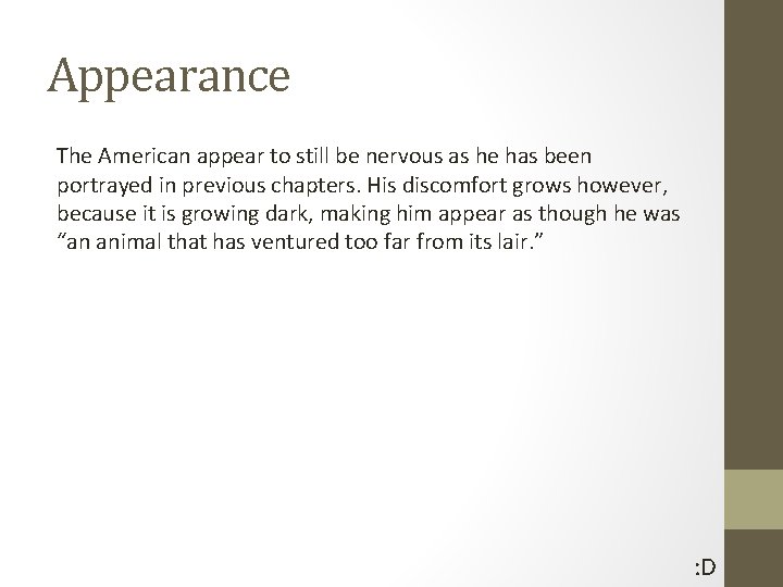 Appearance The American appear to still be nervous as he has been portrayed in