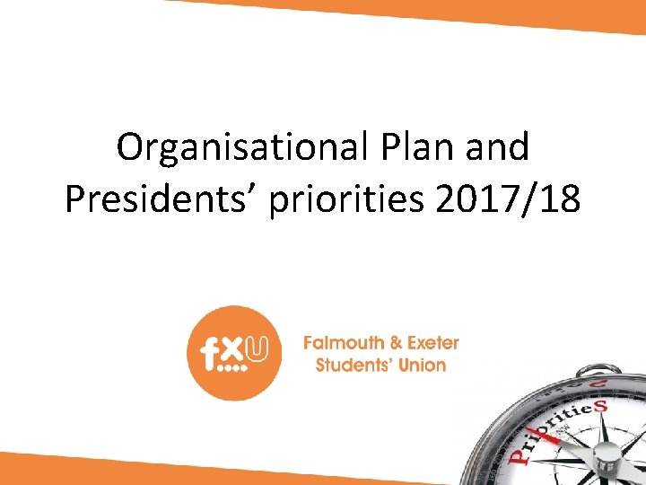 Organisational Plan and Presidents’ priorities 2017/18 