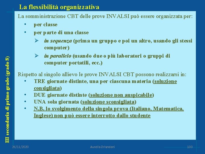 III secondaria di primo grado (grado 8) La flessibilità organizzativa La somministrazione CBT delle