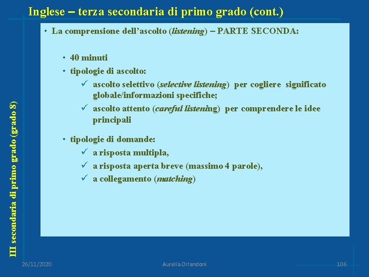 Inglese – terza secondaria di primo grado (cont. ) • La comprensione dell’ascolto (listening)