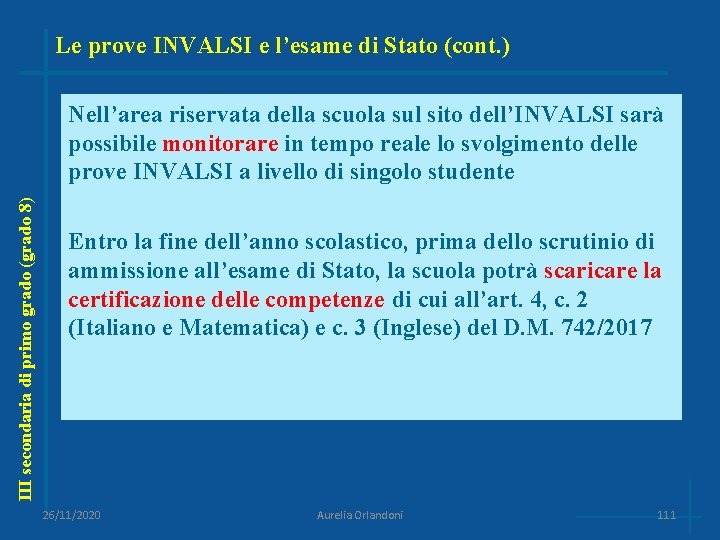 Le prove INVALSI e l’esame di Stato (cont. ) III secondaria di primo grado