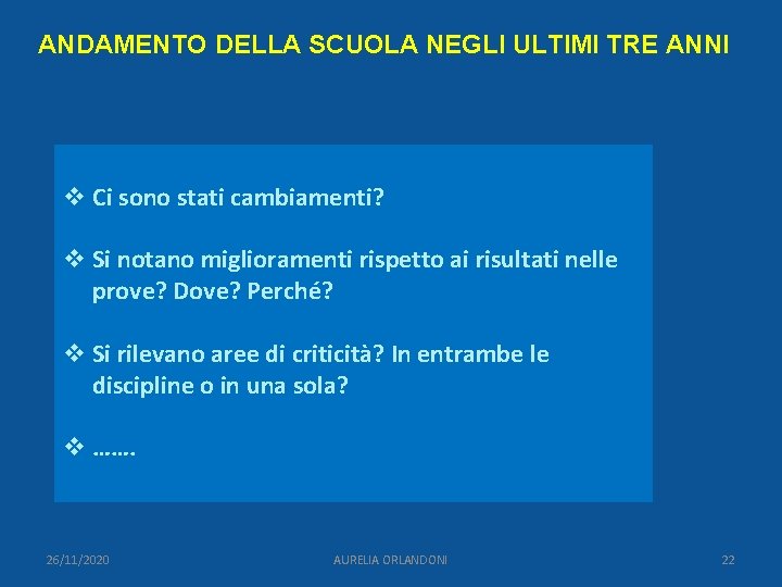 ANDAMENTO DELLA SCUOLA NEGLI ULTIMI TRE ANNI v Ci sono stati cambiamenti? v Si