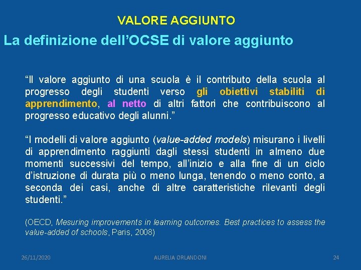 VALORE AGGIUNTO La definizione dell’OCSE di valore aggiunto “Il valore aggiunto di una scuola