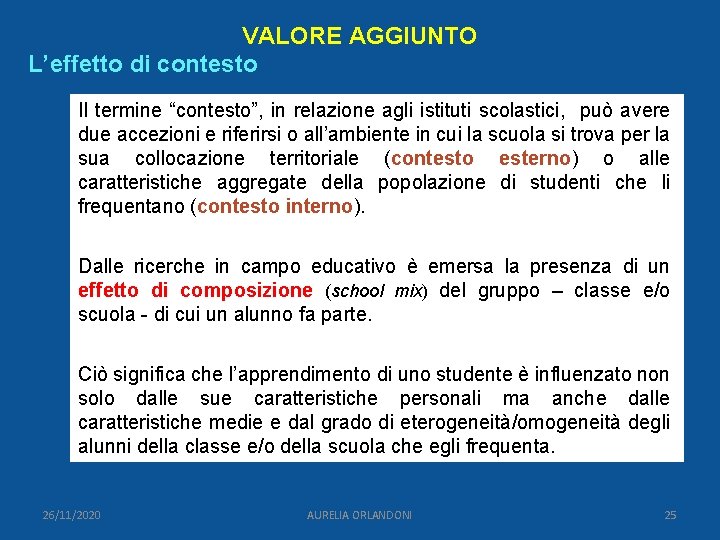 VALORE AGGIUNTO L’effetto di contesto Il termine “contesto”, in relazione agli istituti scolastici, può