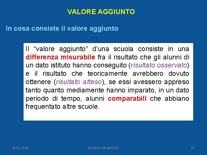 VALORE AGGIUNTO In cosa consiste il valore aggiunto Il “valore aggiunto” d’una scuola consiste