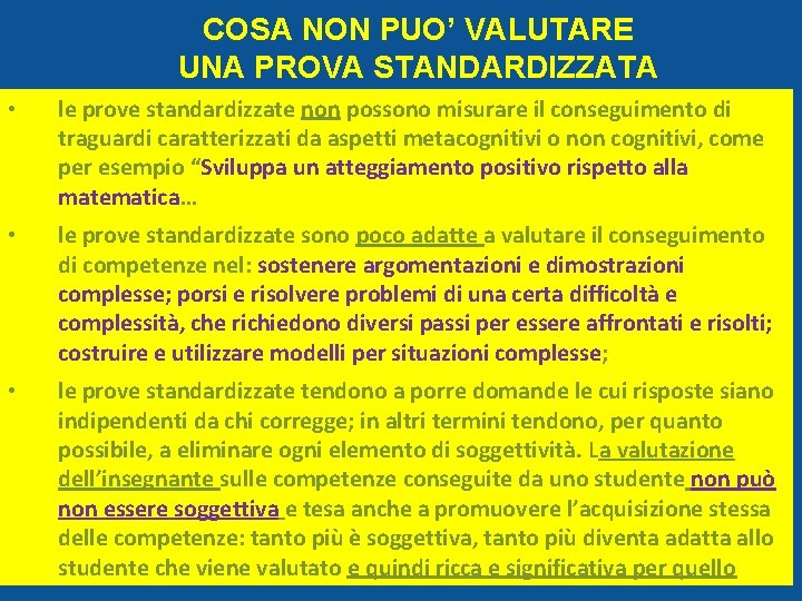 COSA NON PUO’ VALUTARE UNA PROVA STANDARDIZZATA • le prove standardizzate non possono misurare