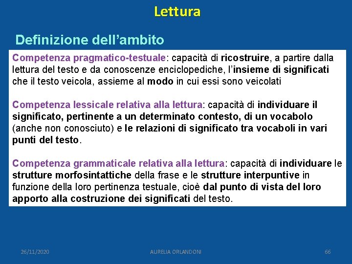 Lettura Definizione dell’ambito Competenza pragmatico-testuale: capacità di ricostruire, a partire dalla lettura del testo