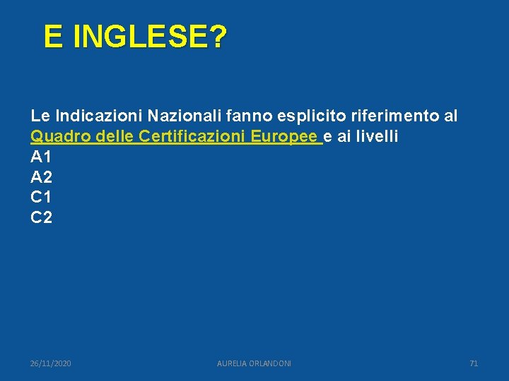 E INGLESE? Le Indicazioni Nazionali fanno esplicito riferimento al Quadro delle Certificazioni Europee e