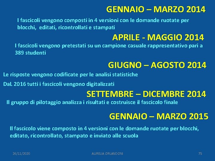 GENNAIO – MARZO 2014 I fascicoli vengono composti in 4 versioni con le domande