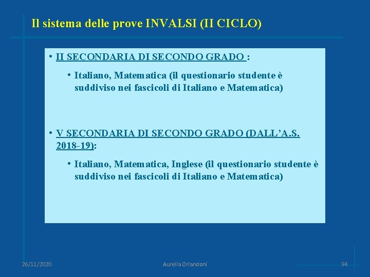 Il sistema delle prove INVALSI (II CICLO) • II SECONDARIA DI SECONDO GRADO :