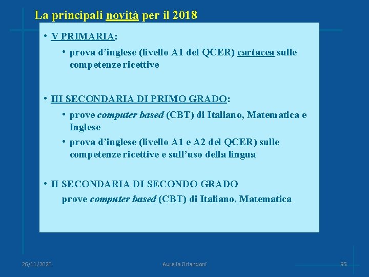 La principali novità per il 2018 • V PRIMARIA: • prova d’inglese (livello A