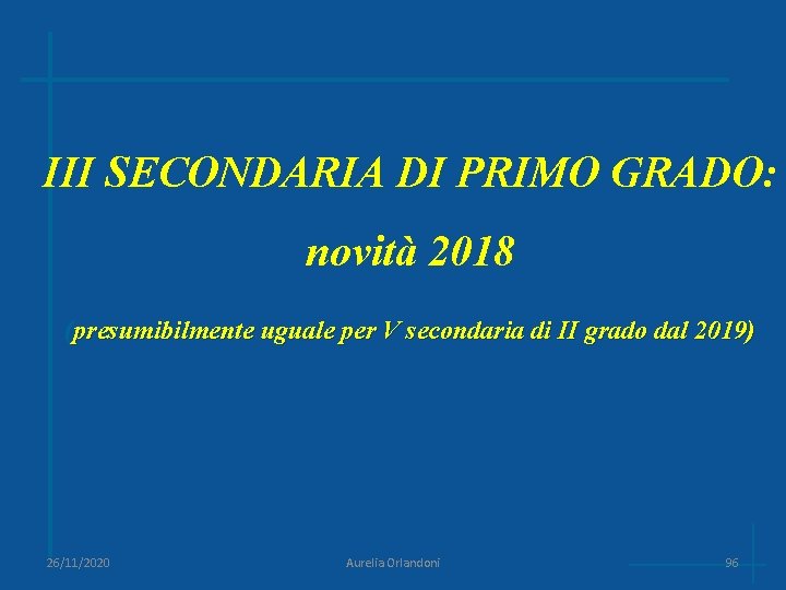 III SECONDARIA DI PRIMO GRADO: novità 2018 (presumibilmente uguale per V secondaria di II