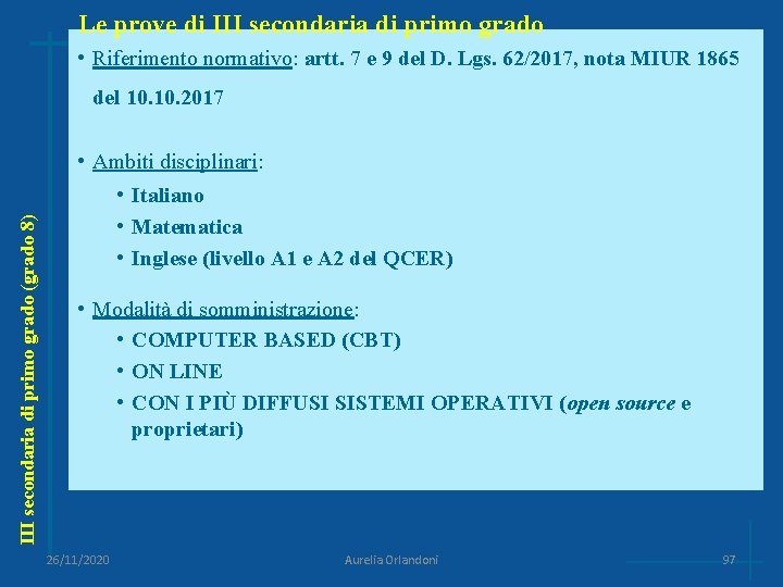 Le prove di III secondaria di primo grado • Riferimento normativo: artt. 7 e