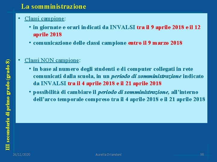 La somministrazione III secondaria di primo grado (grado 8) • Classi campione: • in