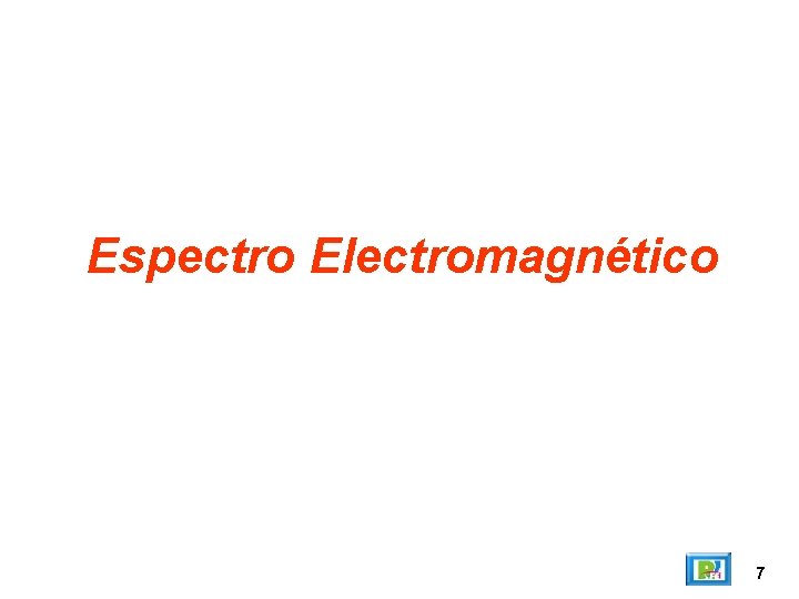 Espectro Electromagnético 7 