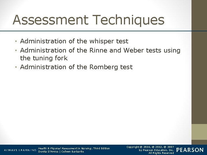 Assessment Techniques • Administration of the whisper test • Administration of the Rinne and