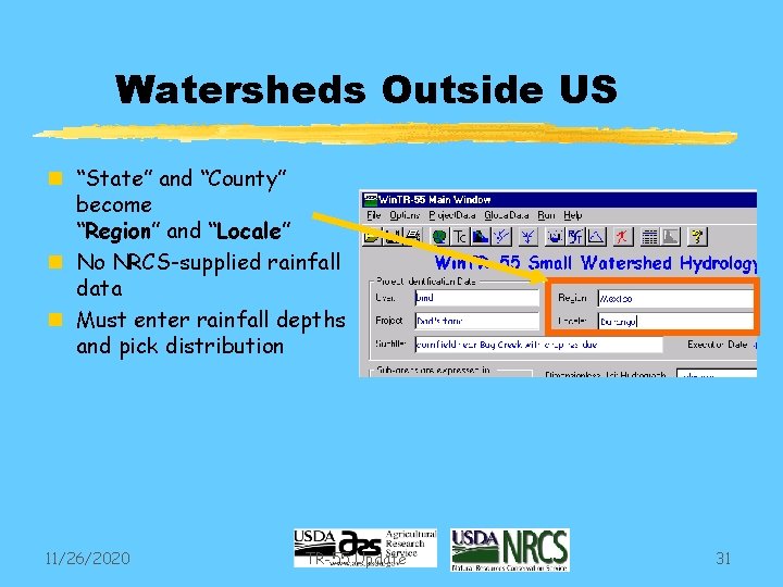 Watersheds Outside US n “State” and “County” become “Region” and “Locale” n No NRCS-supplied