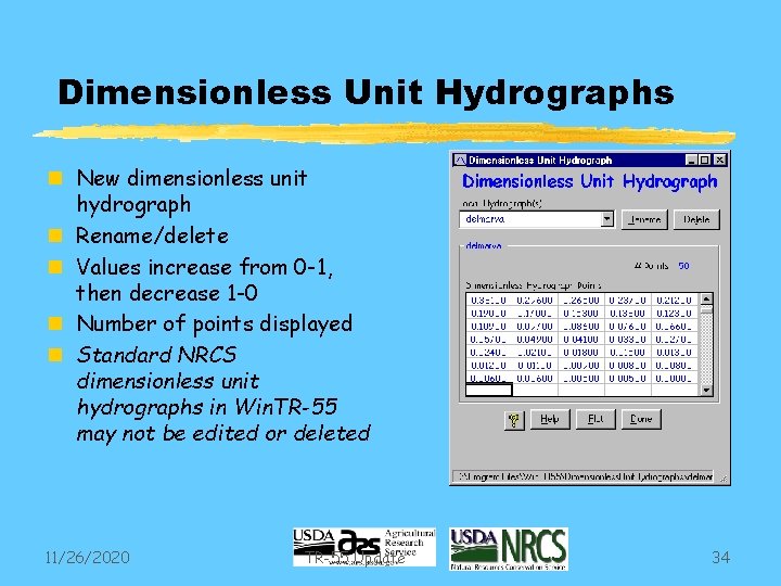 Dimensionless Unit Hydrographs n New dimensionless unit hydrograph n Rename/delete n Values increase from