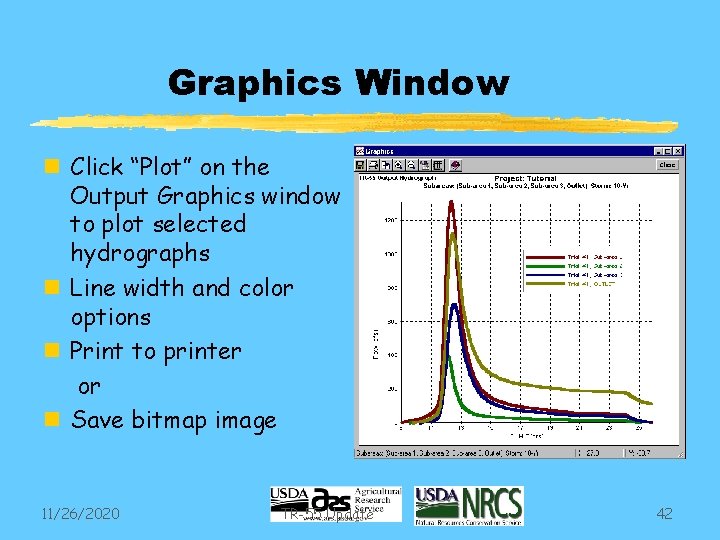 Graphics Window n Click “Plot” on the Output Graphics window to plot selected hydrographs