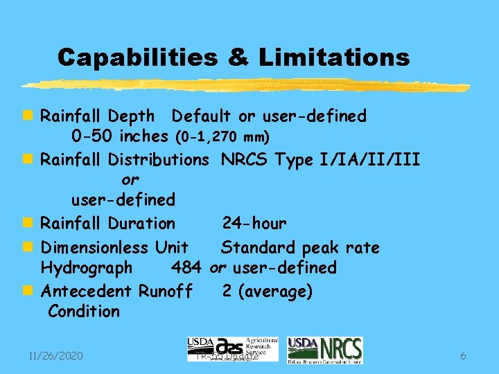 Capabilities & Limitations n Rainfall Depth Default or user-defined 0 -50 inches (0 -1,