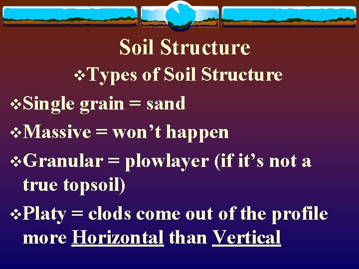 Soil Structure v. Types of Soil Structure v. Single grain = sand v. Massive