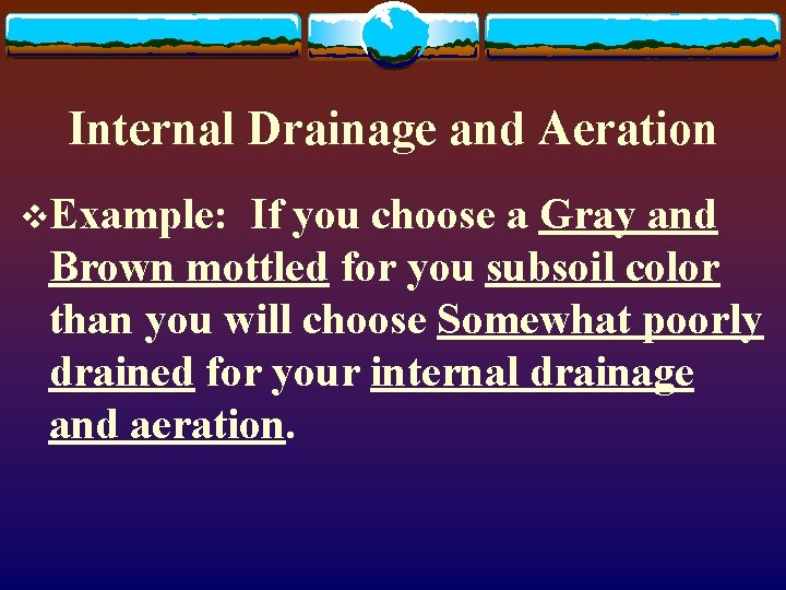 Internal Drainage and Aeration v. Example: If you choose a Gray and Brown mottled