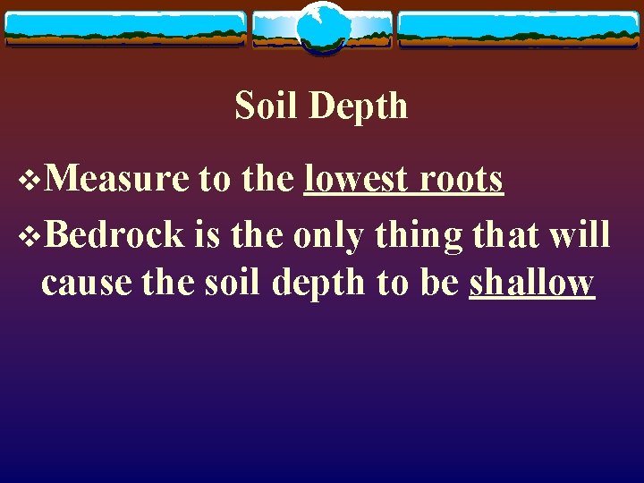 Soil Depth v. Measure to the lowest roots v. Bedrock is the only thing