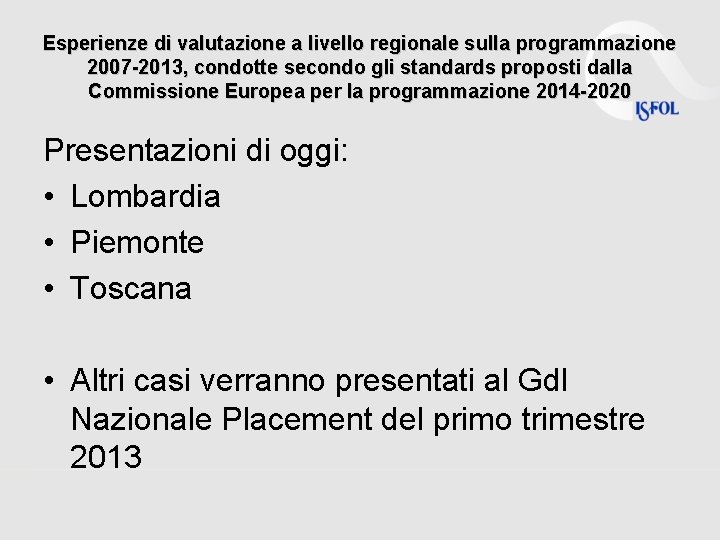 Esperienze di valutazione a livello regionale sulla programmazione 2007 -2013, condotte secondo gli standards