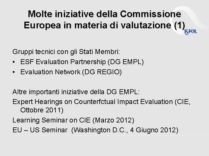 Molte iniziative della Commissione Europea in materia di valutazione (1) Gruppi tecnici con gli