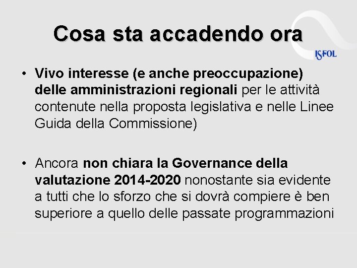 Cosa sta accadendo ora • Vivo interesse (e anche preoccupazione) delle amministrazioni regionali per