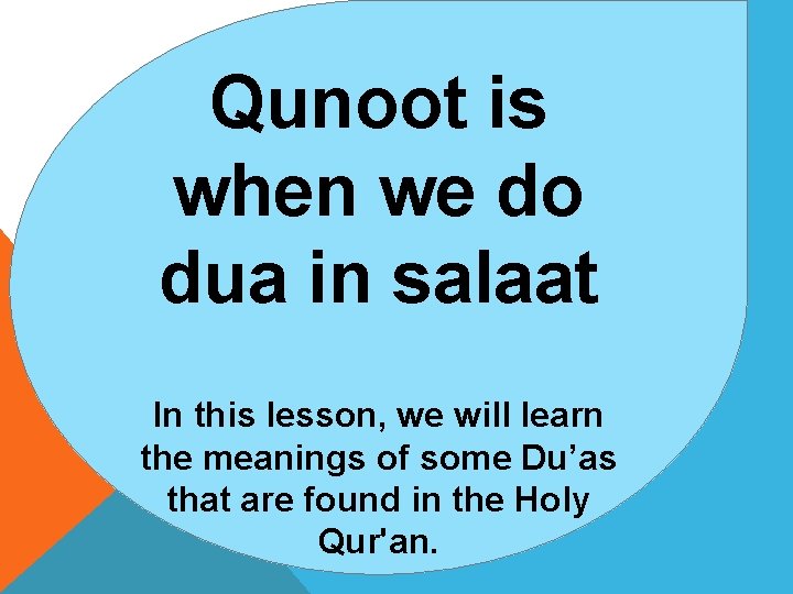 Qunoot is when we do dua in salaat In this lesson, we will learn