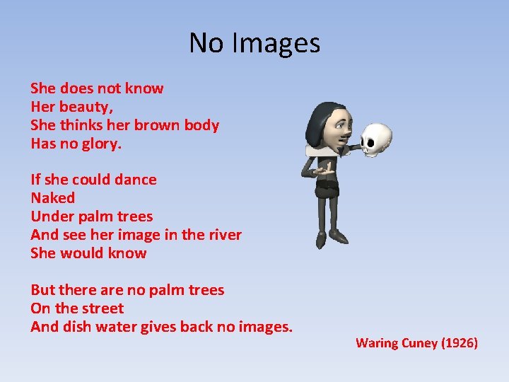 No Images She does not know Her beauty, She thinks her brown body Has