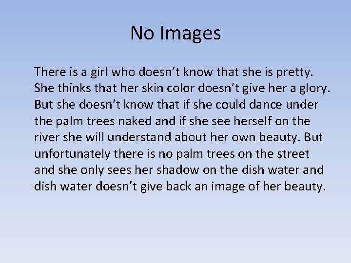 No Images There is a girl who doesn’t know that she is pretty. She