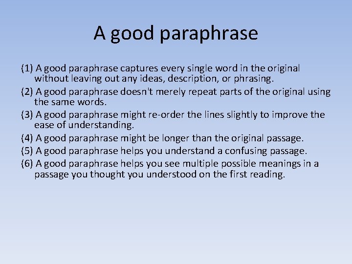 A good paraphrase (1) A good paraphrase captures every single word in the original