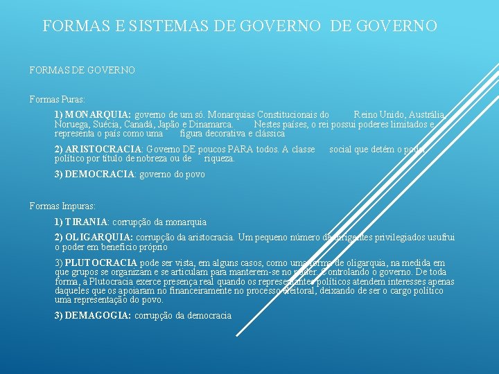 FORMAS E SISTEMAS DE GOVERNO FORMAS DE GOVERNO Formas Puras: 1) MONARQUIA: governo de