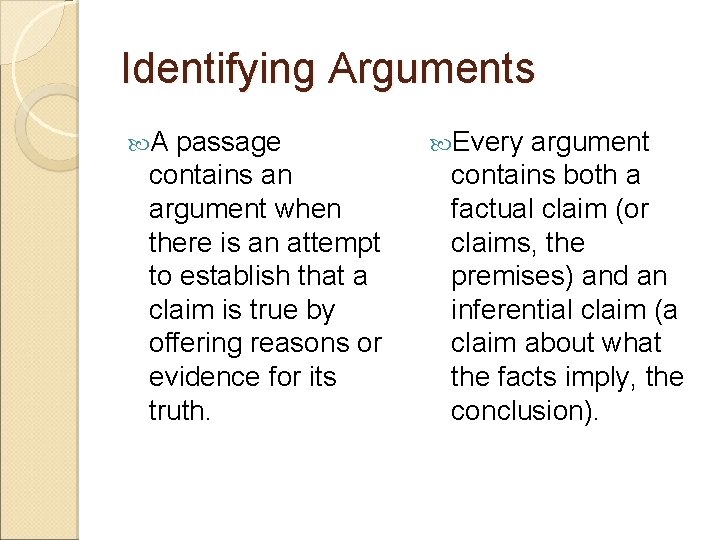 Identifying Arguments A passage contains an argument when there is an attempt to establish