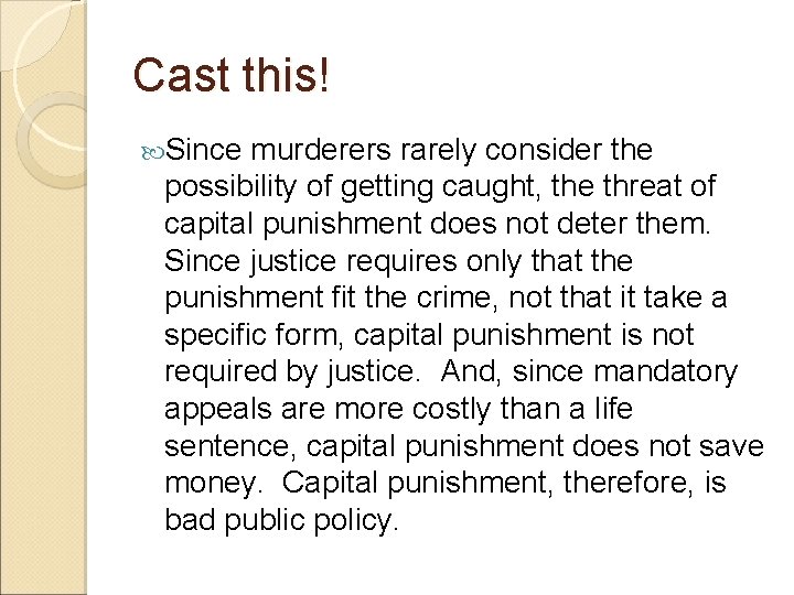 Cast this! Since murderers rarely consider the possibility of getting caught, the threat of