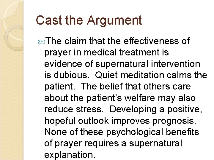 Cast the Argument The claim that the effectiveness of prayer in medical treatment is Cast the Argument The claim that the effectiveness of prayer in medical treatment is