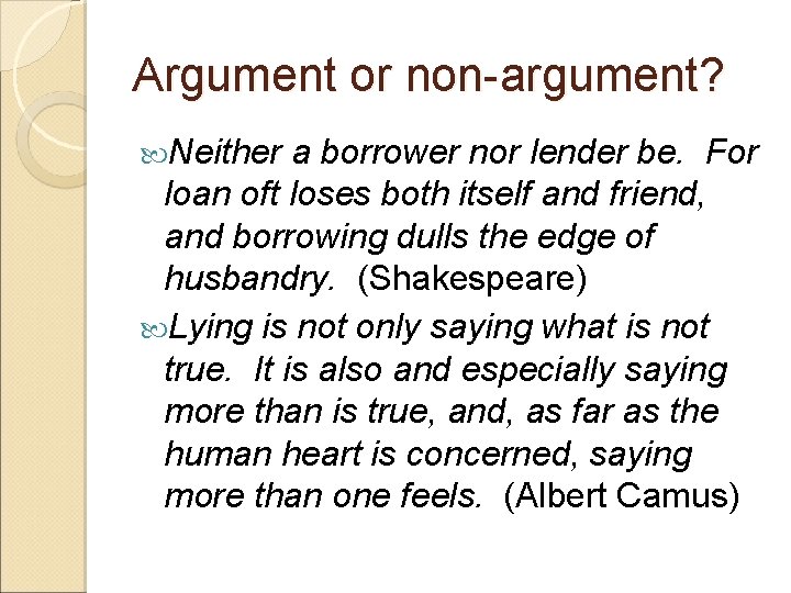 Argument or non-argument? Neither a borrower nor lender be. For loan oft loses both