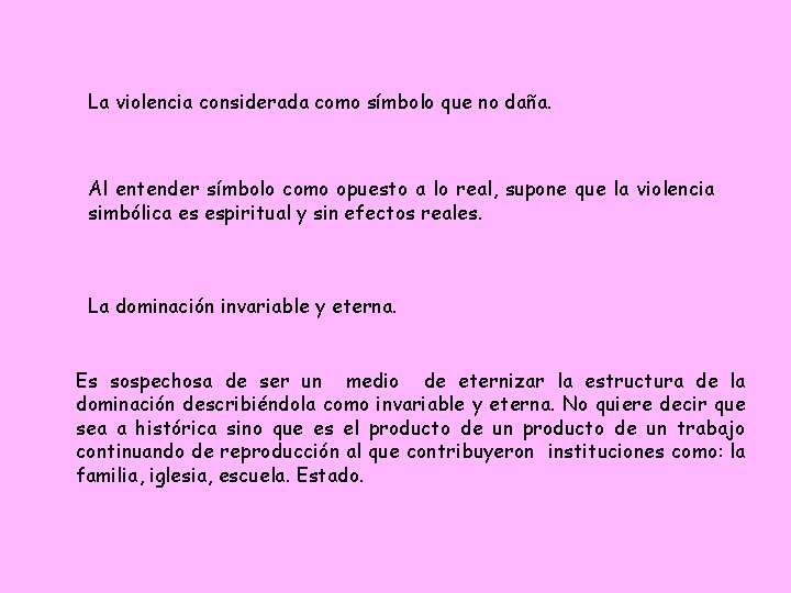 La violencia considerada como símbolo que no daña. Al entender símbolo como opuesto a