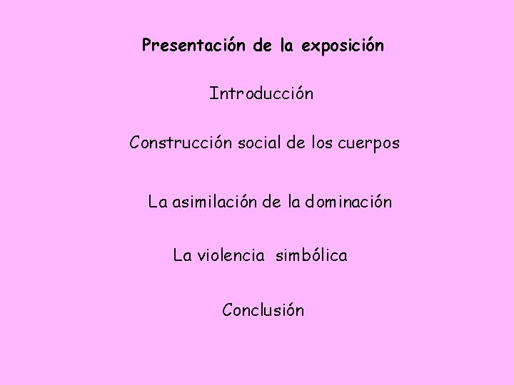 Presentación de la exposición Introducción Construcción social de los cuerpos La asimilación de la