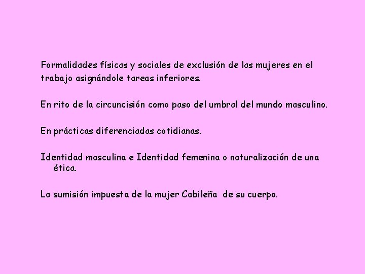 Formalidades físicas y sociales de exclusión de las mujeres en el trabajo asignándole tareas