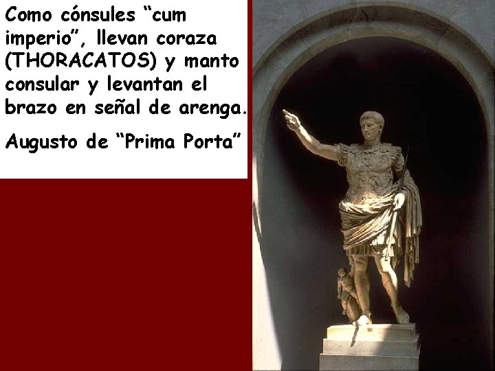 Como cónsules “cum imperio”, llevan coraza (THORACATOS) y manto consular y levantan el brazo