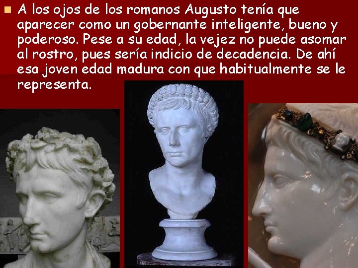 n A los ojos de los romanos Augusto tenía que aparecer como un gobernante