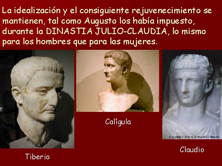 La idealización y el consiguiente rejuvenecimiento se mantienen, tal como Augusto los había impuesto,