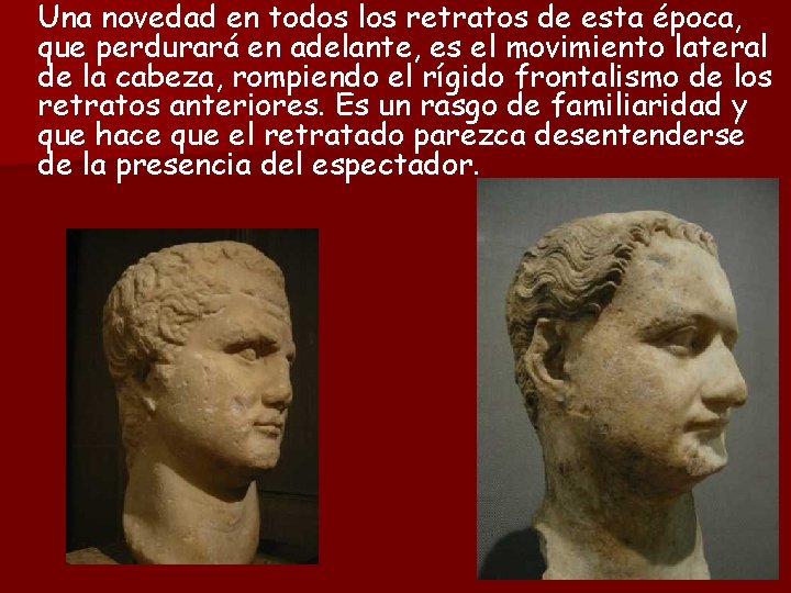Una novedad en todos los retratos de esta época, que perdurará en adelante, es
