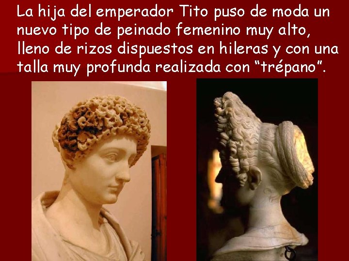 La hija del emperador Tito puso de moda un nuevo tipo de peinado femenino