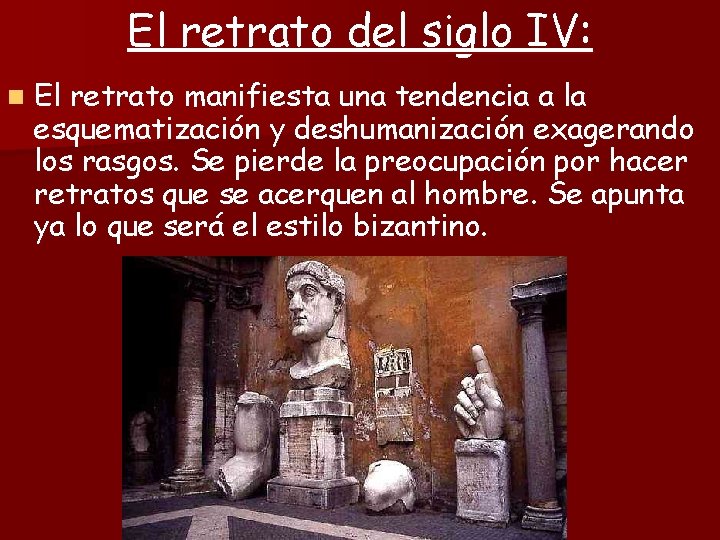 El retrato del siglo IV: n El retrato manifiesta una tendencia a la esquematización